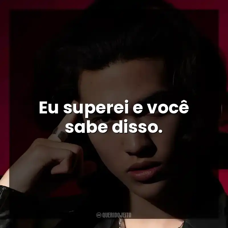 Eu superei e você sabe disso.