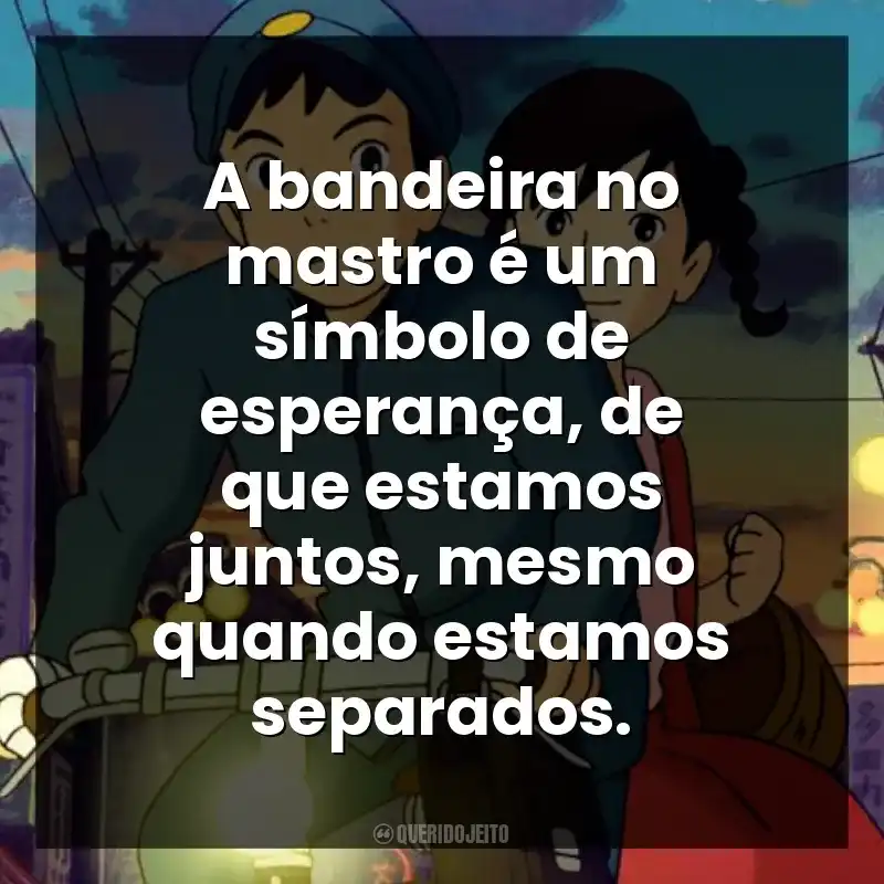 A bandeira no mastro é um símbolo de esperança, de que estamos juntos, mesmo quando estamos separados.