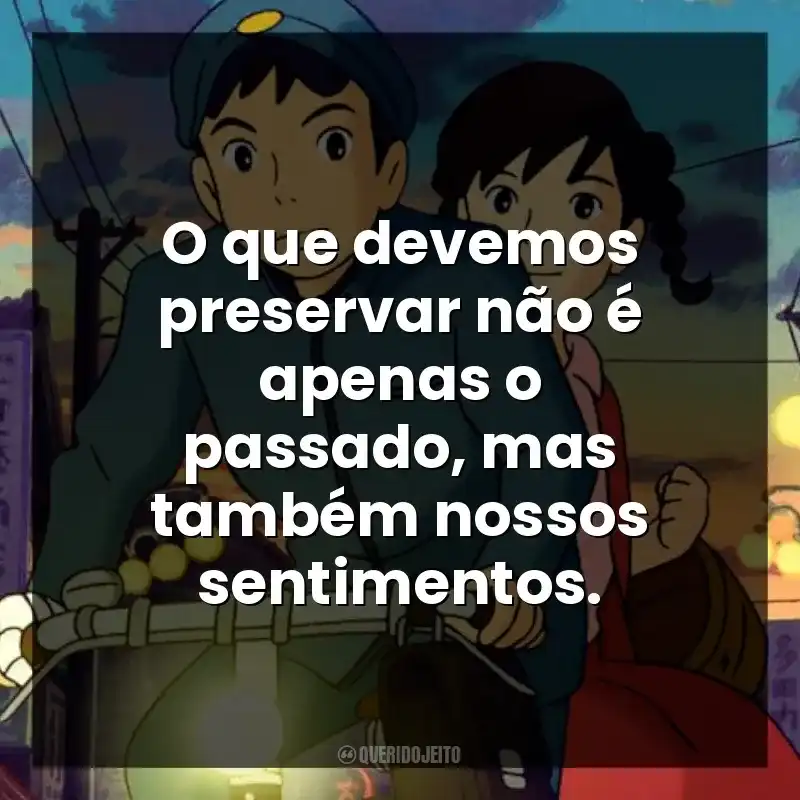O que devemos preservar não é apenas o passado, mas também nossos sentimentos.