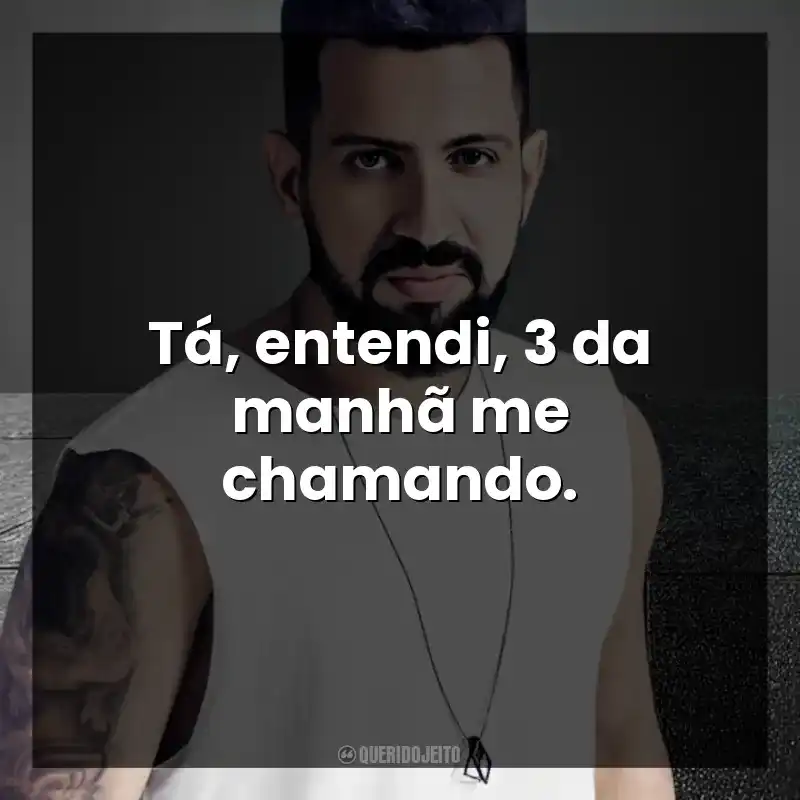 Tá, entendi, 3 da manhã me chamando. DENNIS
