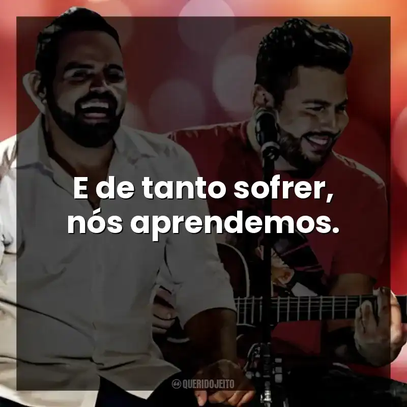 E de tanto sofrer, nós aprendemos.