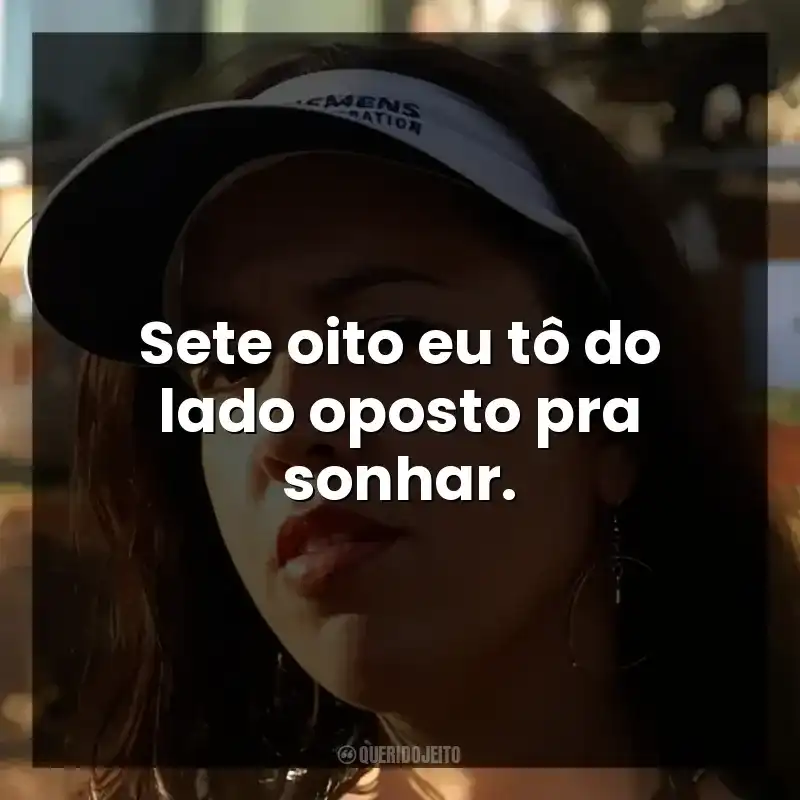 Sete oito eu tô do lado oposto pra sonhar.