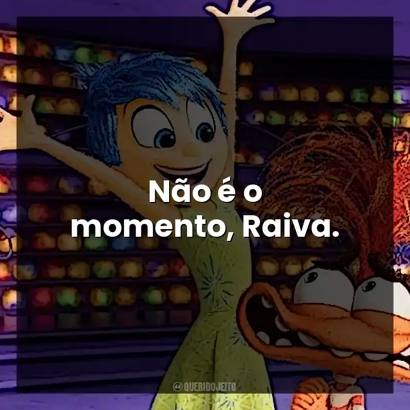 Não é o momento, Raiva.