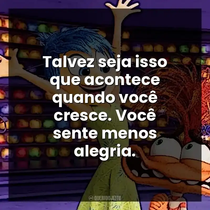 Talvez seja isso que acontece quando você cresce. Você sente menos alegria.