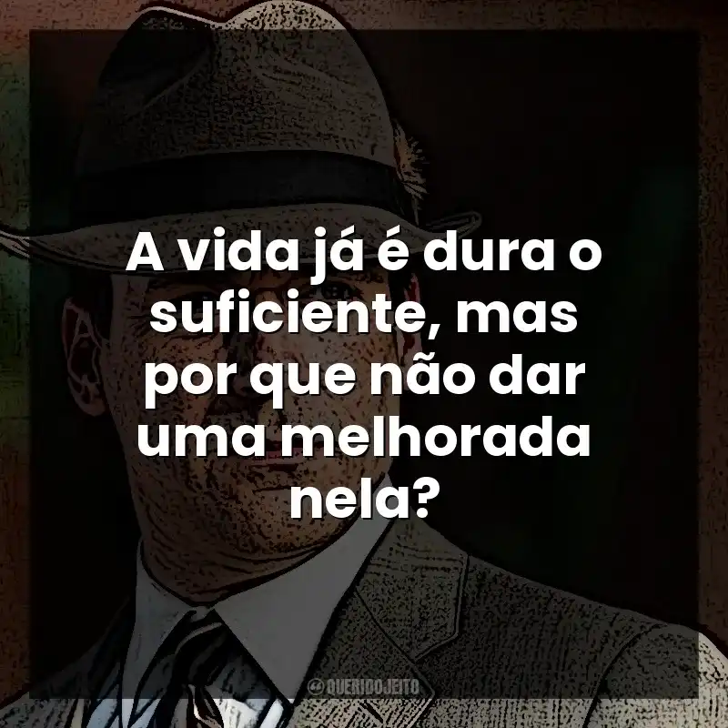 A vida já é dura o suficiente, mas por que não dar uma melhorada nela? Don Draper