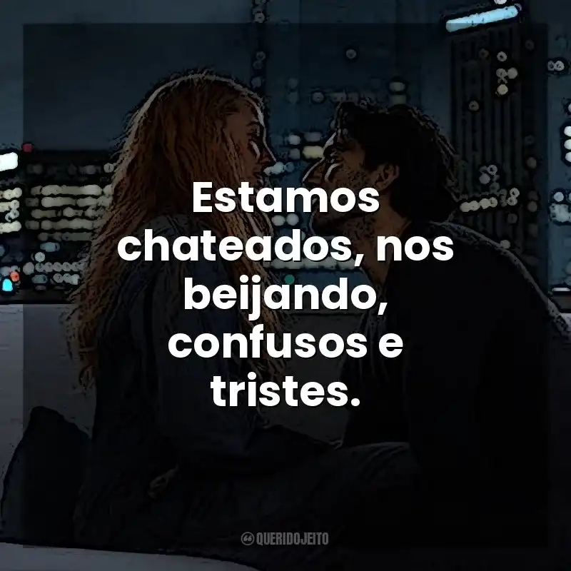 Estamos chateados, nos beijando, confusos e tristes. É Assim que Acaba (Filme)