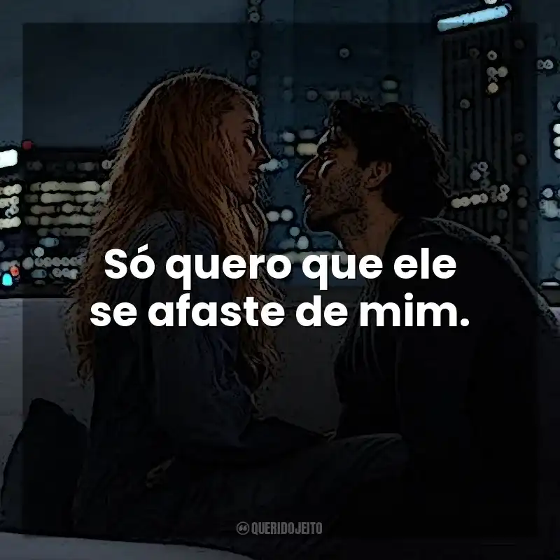 Só quero que ele se afaste de mim. É Assim que Acaba (Filme)