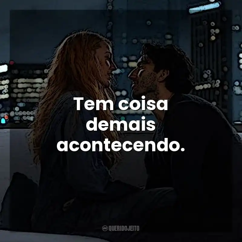 Tem coisa demais acontecendo. É Assim que Acaba (Filme)