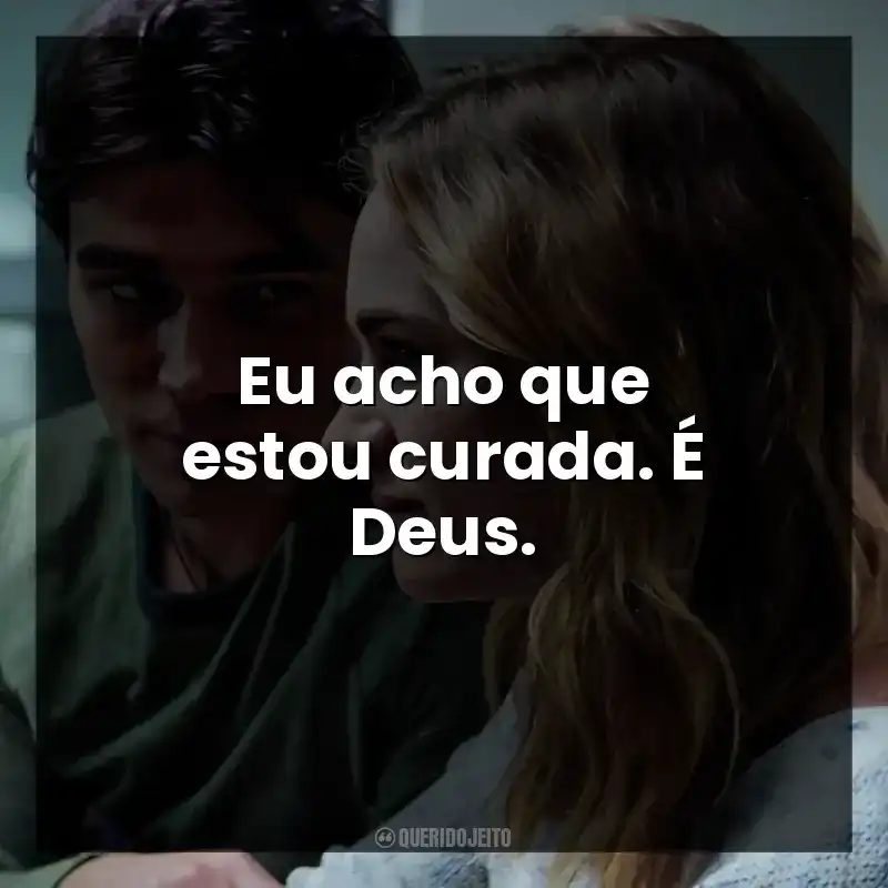 Eu acho que estou curada. É Deus. Enquanto Estivermos Juntos (Filme)