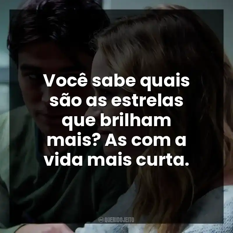 Você sabe quais são as estrelas que brilham mais? As com a vida mais curta. Enquanto Estivermos Juntos (Filme)