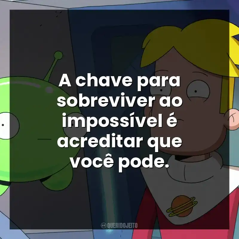 A chave para sobreviver ao impossível é acreditar que você pode.