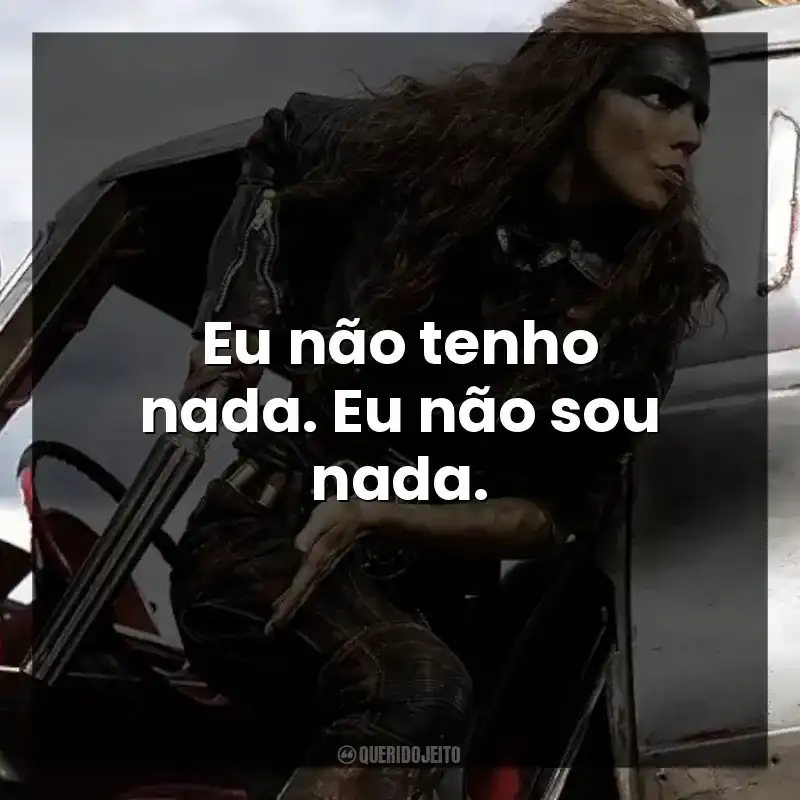 Eu não tenho nada. Eu não sou nada.