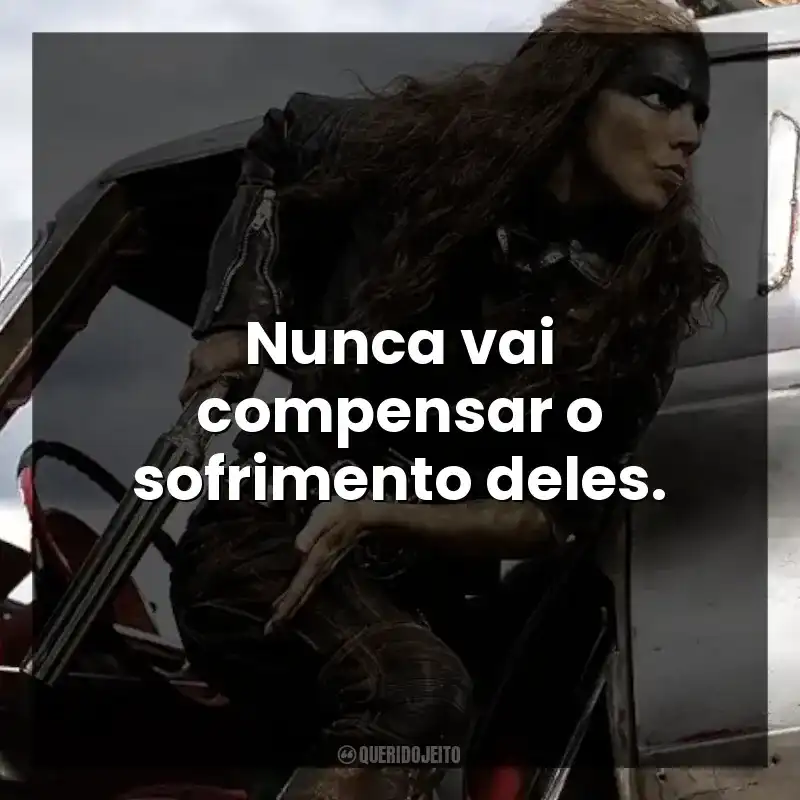 Nunca vai compensar o sofrimento deles.