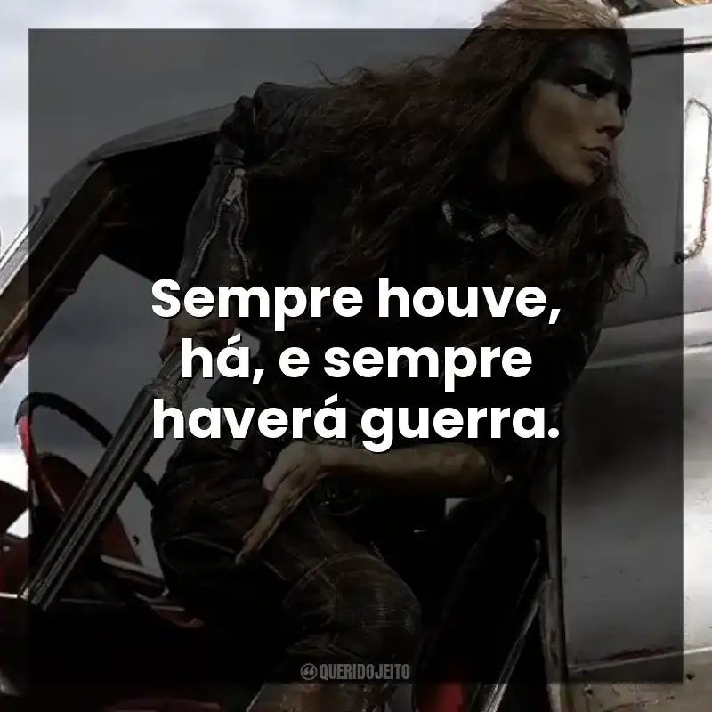 Sempre houve, há, e sempre haverá guerra.