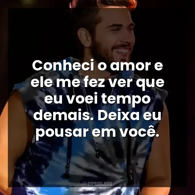 Conheci o amor e ele me fez ver que eu voei tempo demais. Deixa eu pousar em você. Gustavo Mioto