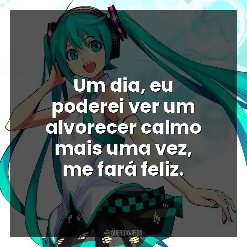 Um dia, eu poderei ver um alvorecer calmo mais uma vez, me fará feliz.