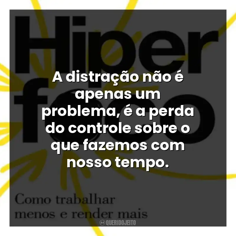 A distração não é apenas um problema, é a perda do controle sobre o que fazemos com nosso tempo.