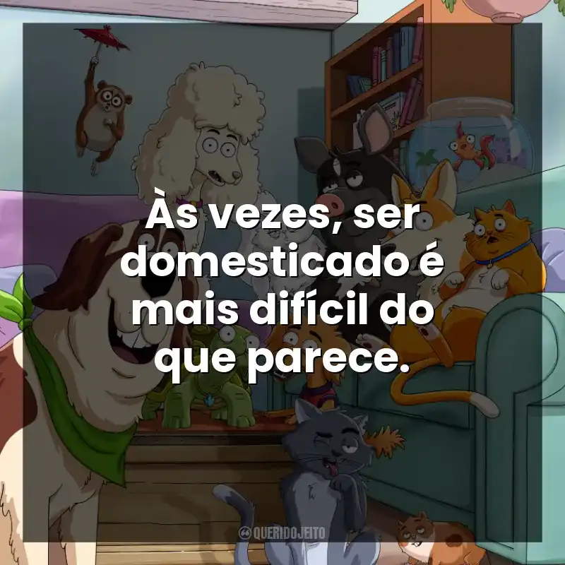Às vezes, ser domesticado é mais difícil do que parece.
