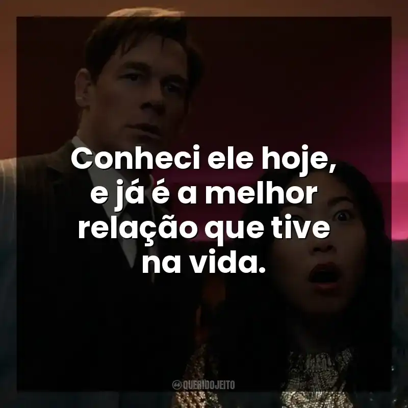 Conheci ele hoje, e já é a melhor relação que tive na vida.