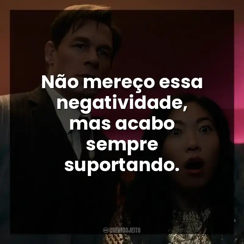 Não mereço essa negatividade, mas acabo sempre suportando.