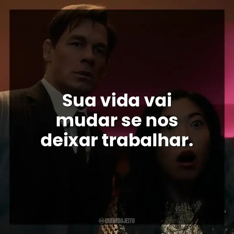 Sua vida vai mudar se nos deixar trabalhar.