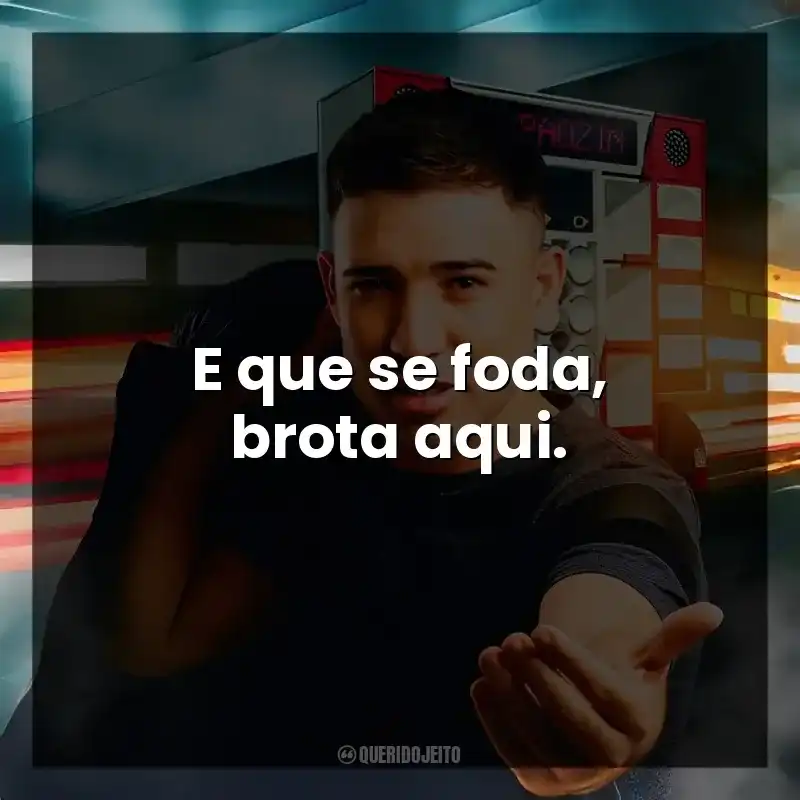 E que se foda, brota aqui.
