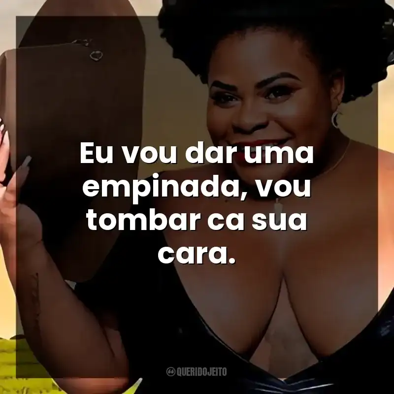 Eu vou dar uma empinada, vou tombar ca sua cara.