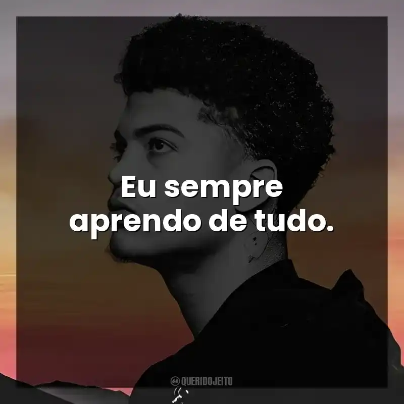 Eu sempre aprendo de tudo.