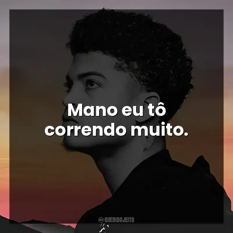 Mano eu tô correndo muito.