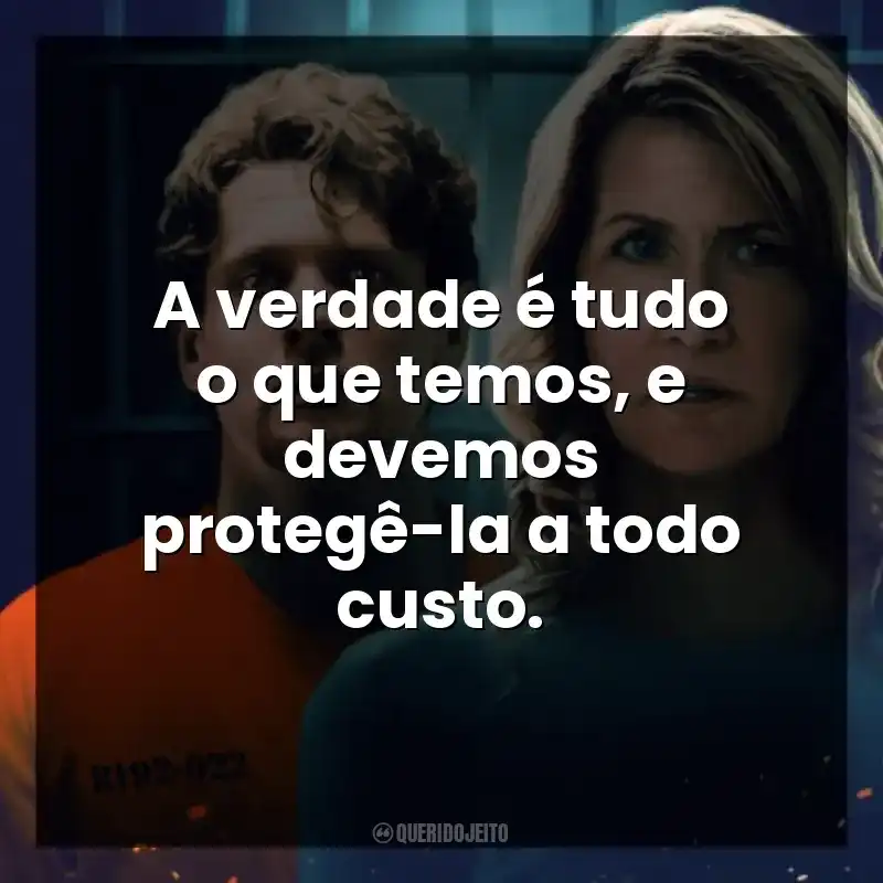 A verdade é tudo o que temos, e devemos protegê-la a todo custo. Justiça Em Chamas (Filme)