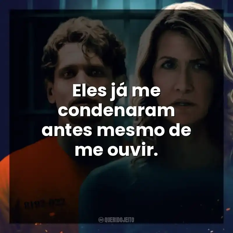 Eles já me condenaram antes mesmo de me ouvir. Justiça Em Chamas (Filme)