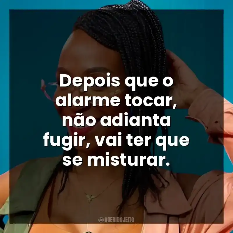 Depois que o alarme tocar, não adianta fugir, vai ter que se misturar.