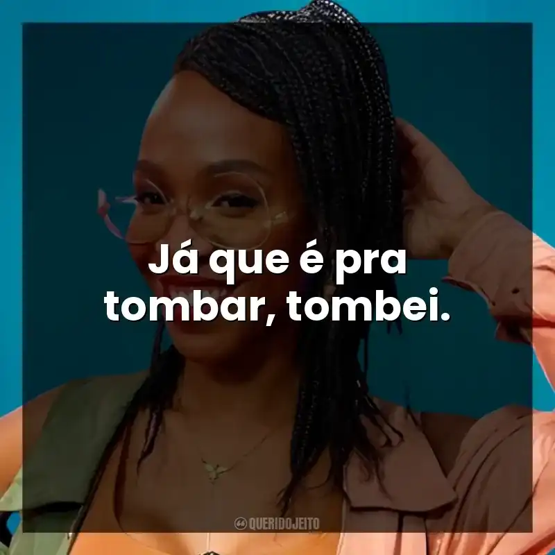 Já que é pra tombar, tombei.