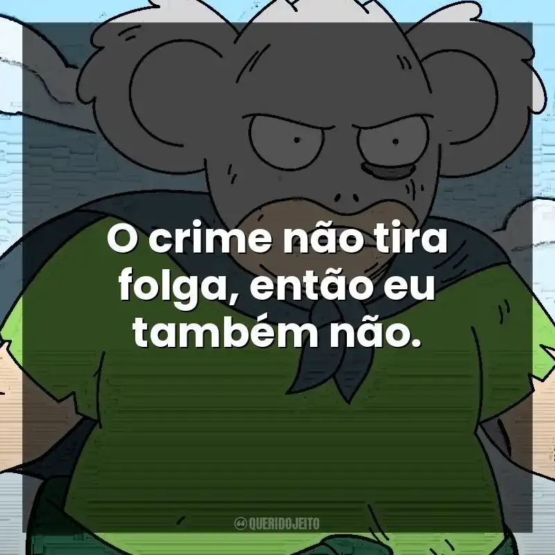 O crime não tira folga, então eu também não. Koala Man (Série)