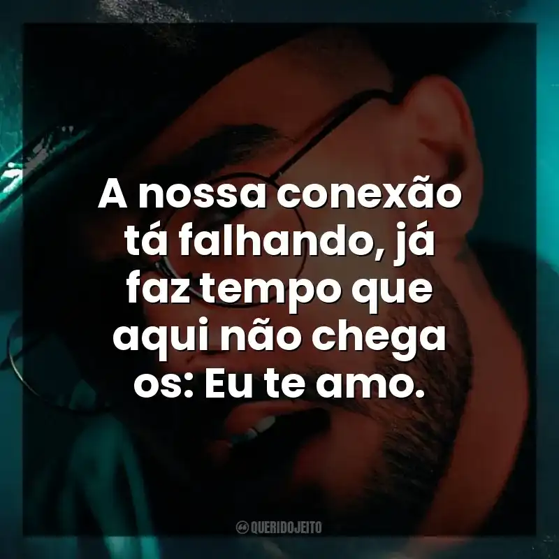 A nossa conexão tá falhando, já faz tempo que aqui não chega os: Eu te amo. Luan Pereira