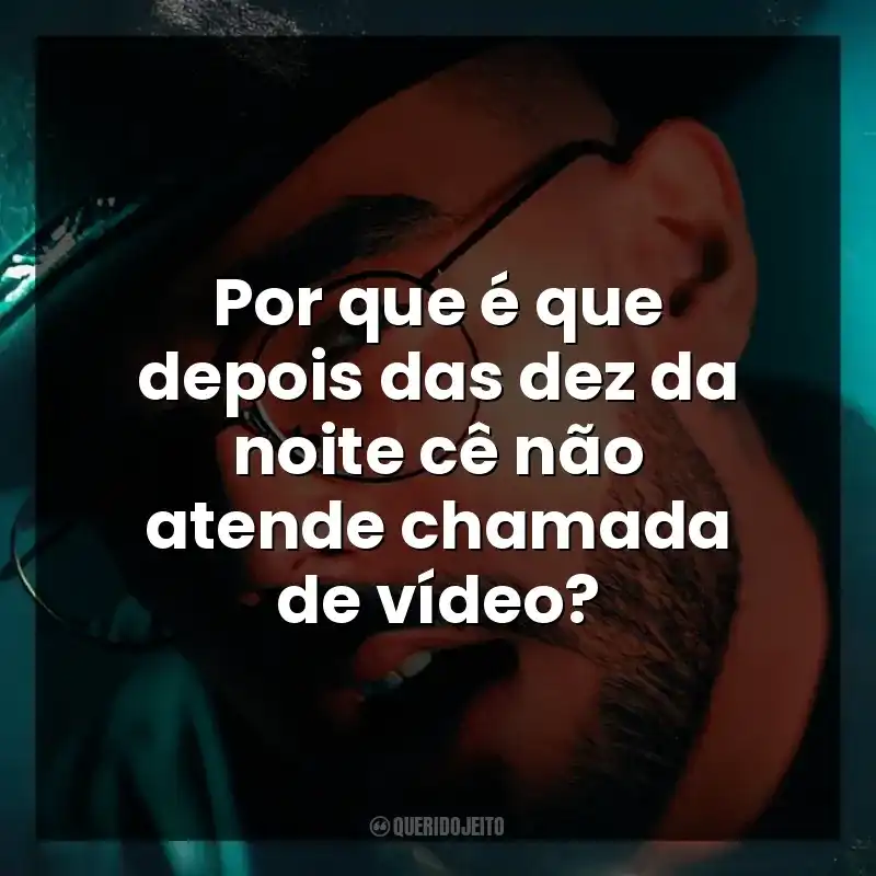 Por que é que depois das dez da noite cê não atende chamada de vídeo? Luan Pereira