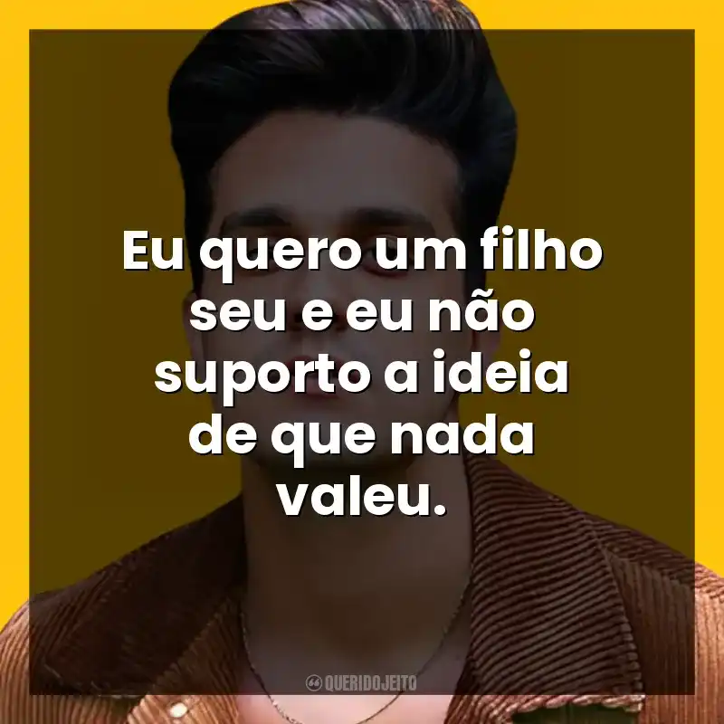 Eu quero um filho seu e eu não suporto a ideia de que nada valeu. Luan Santana