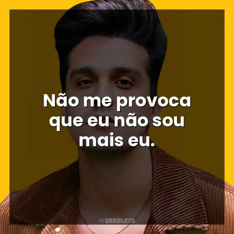 Não me provoca que eu não sou mais eu. Luan Santana