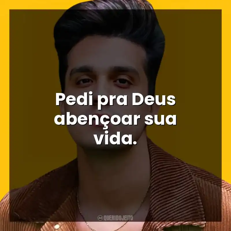 Pedi pra Deus abençoar sua vida. Luan Santana