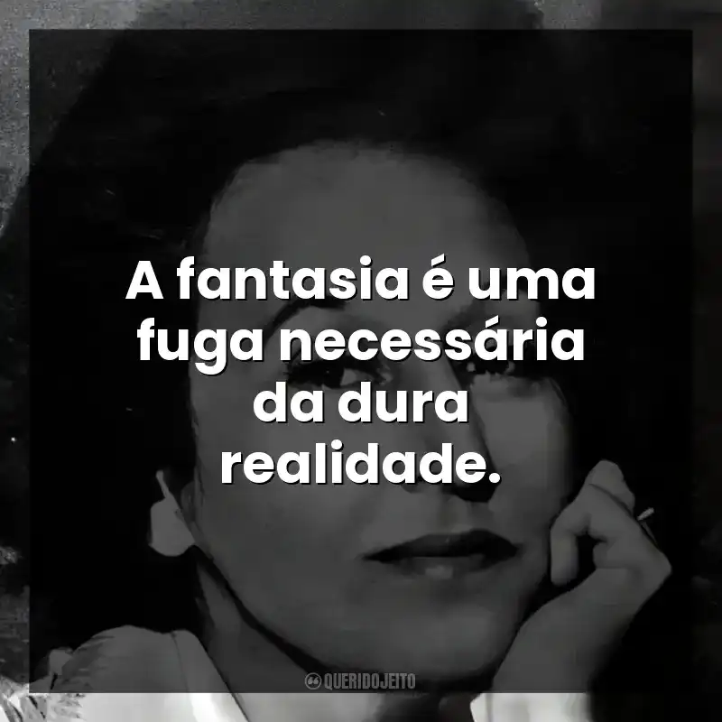 A fantasia é uma fuga necessária da dura realidade.