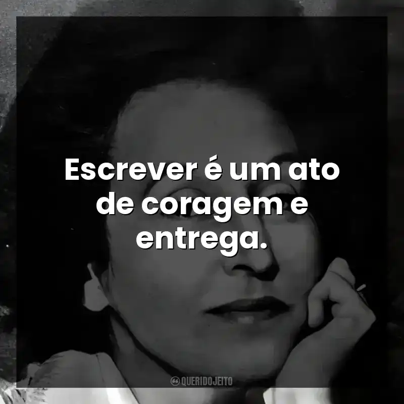 Escrever é um ato de coragem e entrega.