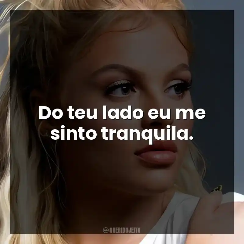 Do teu lado eu me sinto tranquila. Luísa Sonza