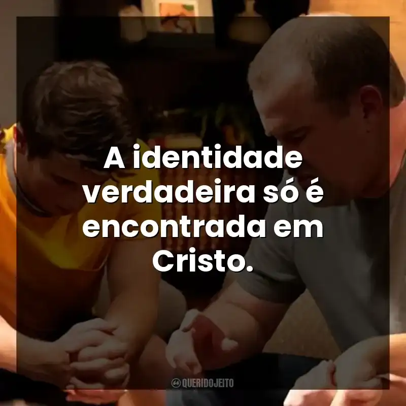 A identidade verdadeira só é encontrada em Cristo. Mais que Vencedores (Filme)