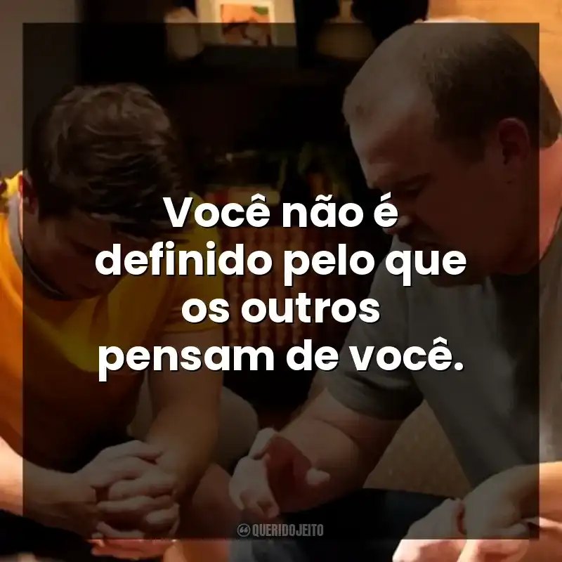 Você não é definido pelo que os outros pensam de você. Mais que Vencedores (Filme)