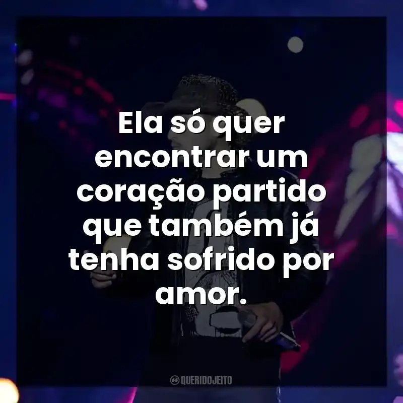 Ela só quer encontrar um coração partido que também já tenha sofrido por amor.