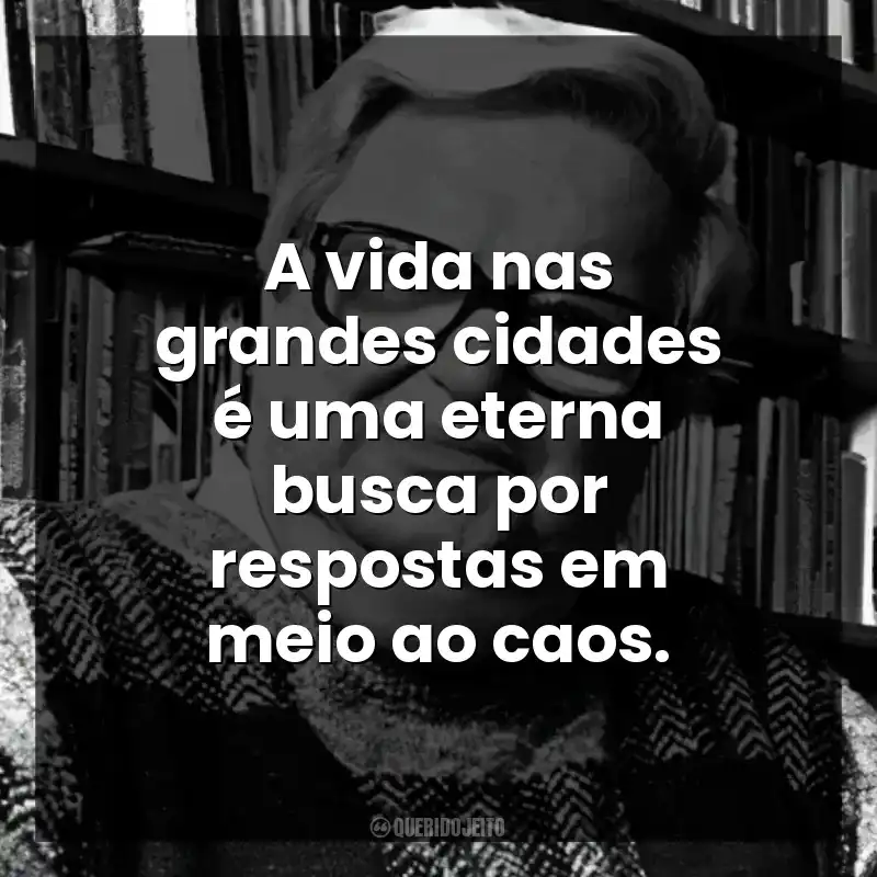 A vida nas grandes cidades é uma eterna busca por respostas em meio ao caos.