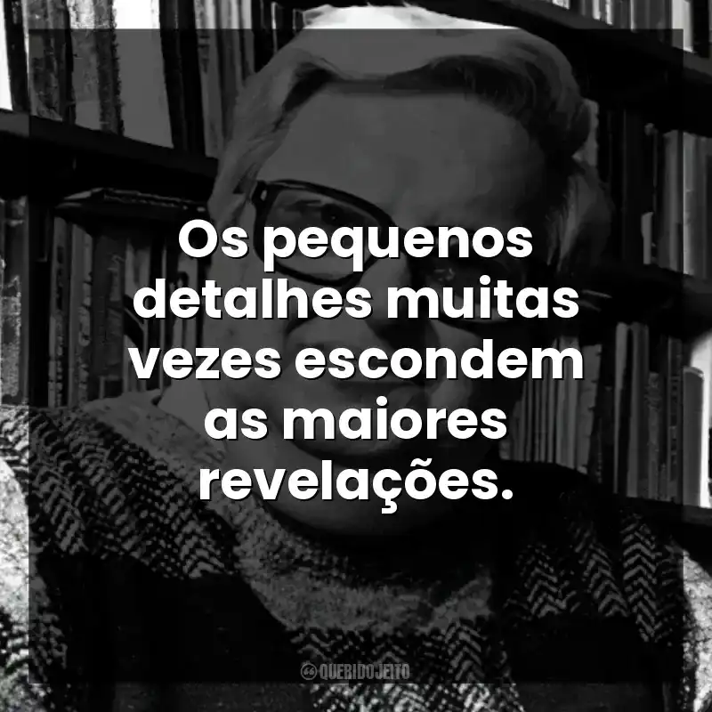 Frases do Autor Marcos Rey: Os pequenos detalhes muitas vezes escondem as maiores revelações.
