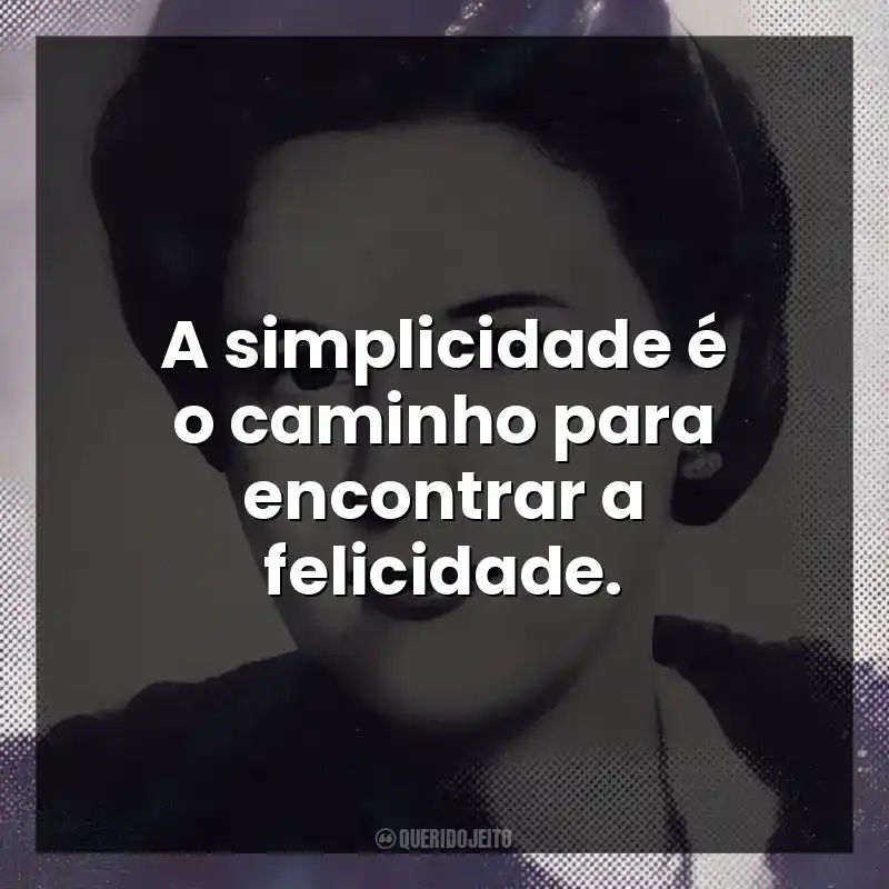 A simplicidade é o caminho para encontrar a felicidade.