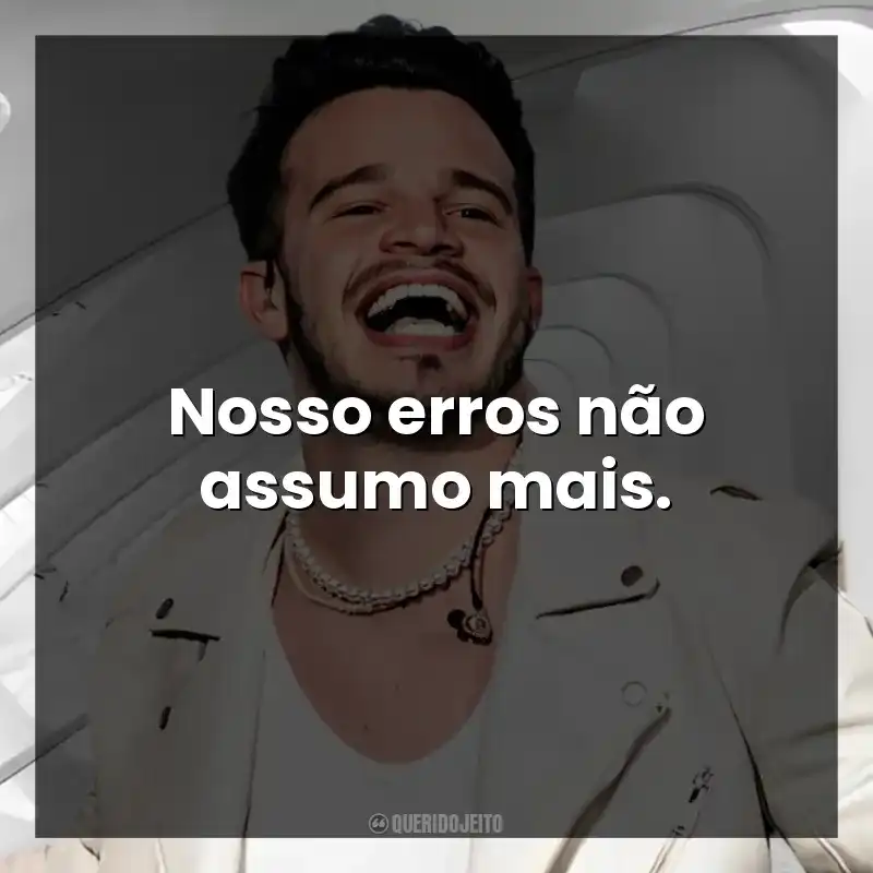 Nosso erros não assumo mais. Matheus Fernandes