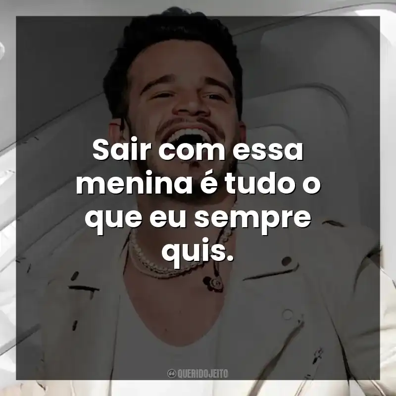 Sair com essa menina é tudo o que eu sempre quis. Matheus Fernandes